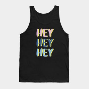 Hey Hey Hey #quotes #digitalart Tank Top